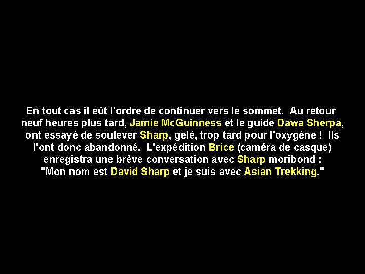 En tout cas il eût l'ordre de continuer vers le sommet. Au retour neuf