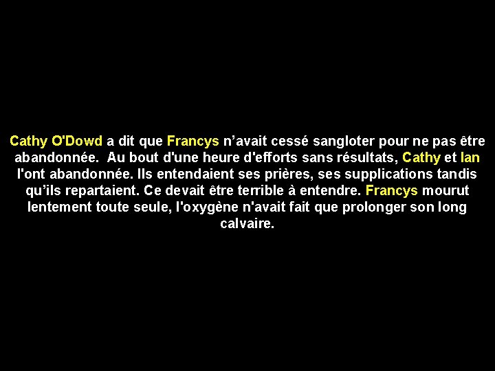 Cathy O'Dowd a dit que Francys n’avait cessé sangloter pour ne pas être abandonnée.