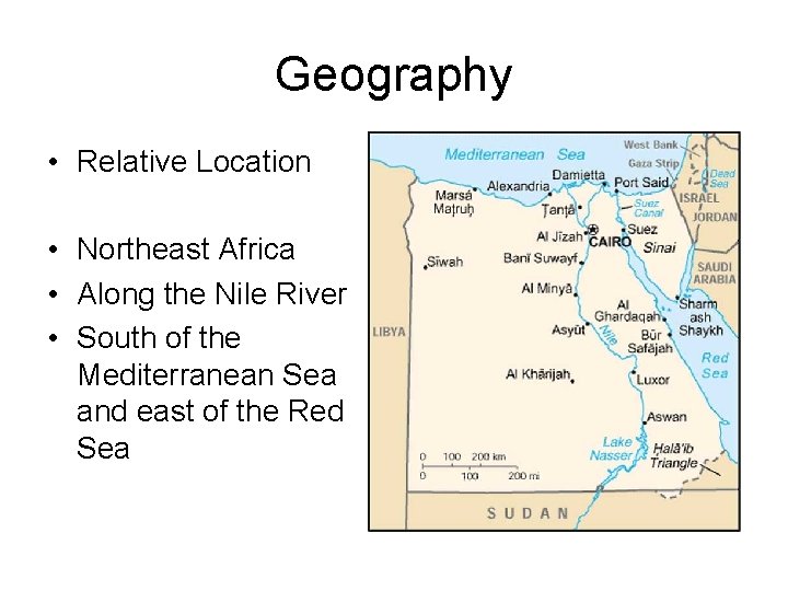 Geography • Relative Location • Northeast Africa • Along the Nile River • South