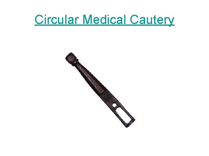 Circular Medical Cautery 