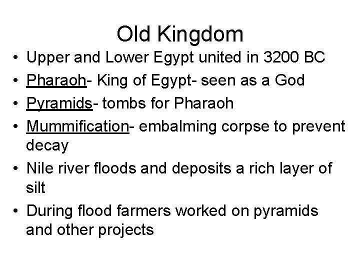 Old Kingdom • • Upper and Lower Egypt united in 3200 BC Pharaoh- King