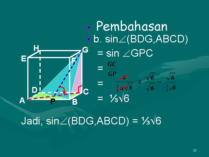 Pembahasan H G E F D A C P B b. sin (BDG, ABCD)