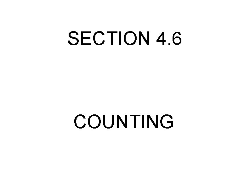 SECTION 4. 6 COUNTING 