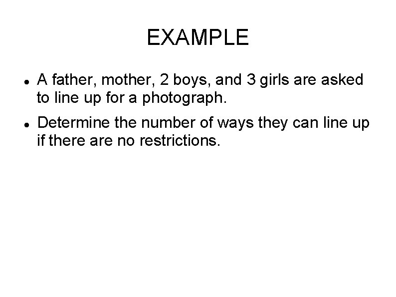 EXAMPLE A father, mother, 2 boys, and 3 girls are asked to line up