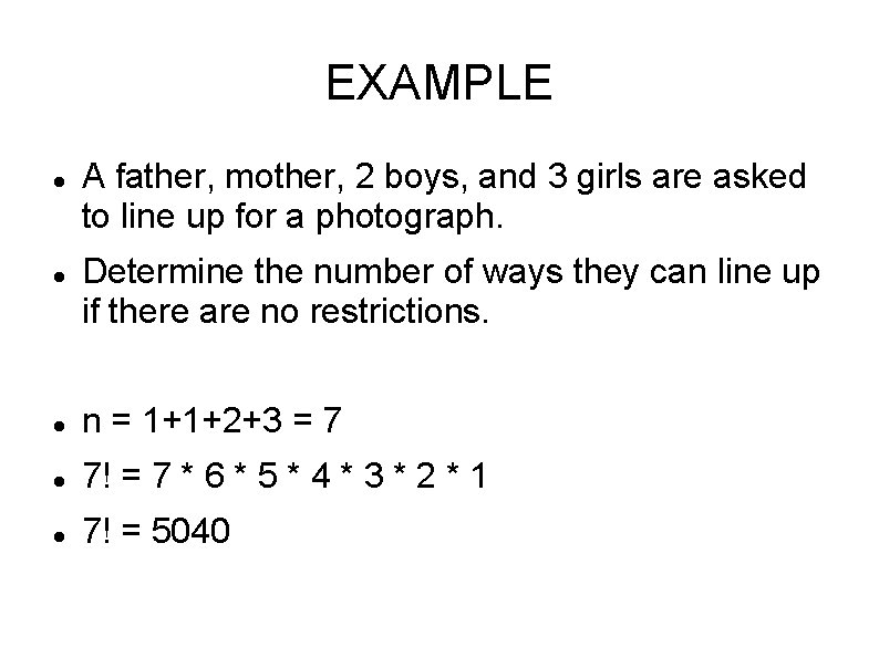 EXAMPLE A father, mother, 2 boys, and 3 girls are asked to line up