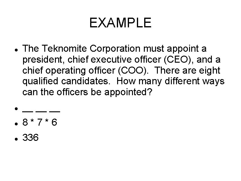 EXAMPLE The Teknomite Corporation must appoint a president, chief executive officer (CEO), and a