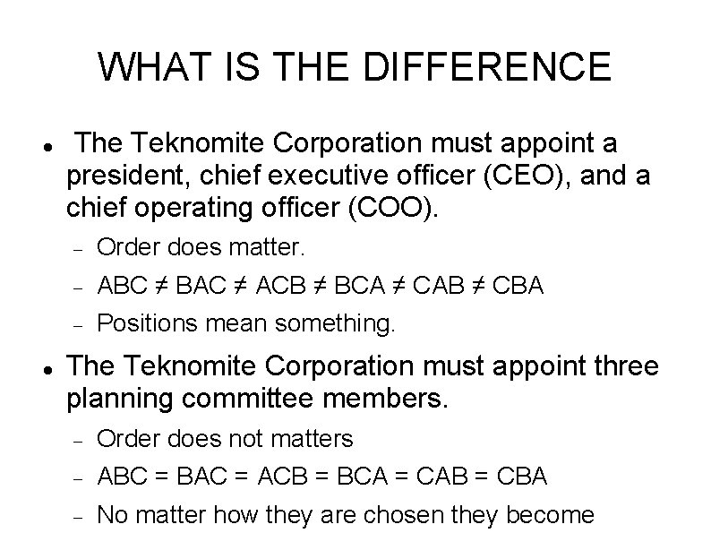 WHAT IS THE DIFFERENCE The Teknomite Corporation must appoint a president, chief executive officer