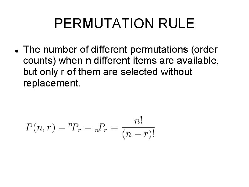 PERMUTATION RULE The number of different permutations (order counts) when n different items are