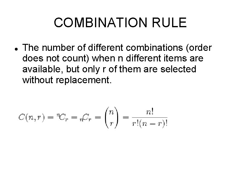 COMBINATION RULE The number of different combinations (order does not count) when n different