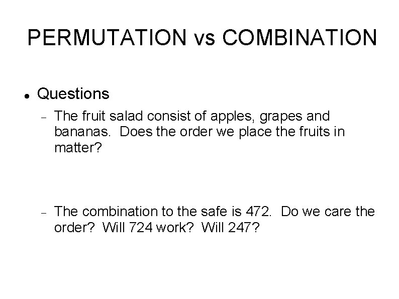 PERMUTATION vs COMBINATION Questions The fruit salad consist of apples, grapes and bananas. Does