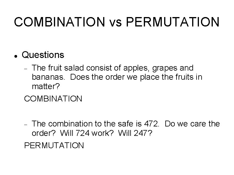 COMBINATION vs PERMUTATION Questions The fruit salad consist of apples, grapes and bananas. Does