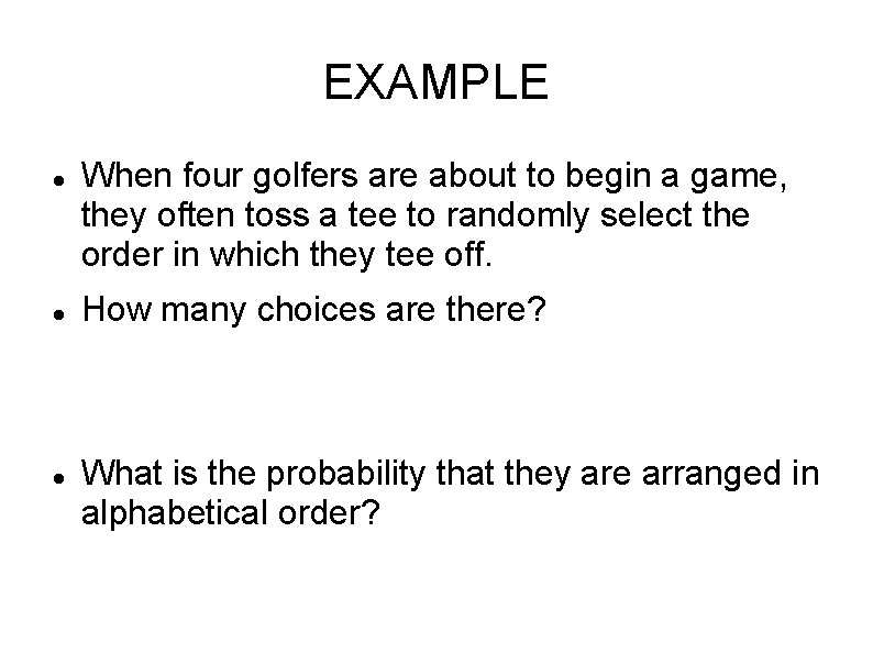 EXAMPLE When four golfers are about to begin a game, they often toss a