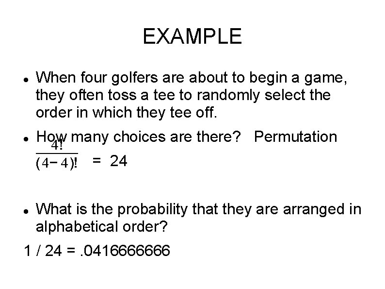 EXAMPLE When four golfers are about to begin a game, they often toss a