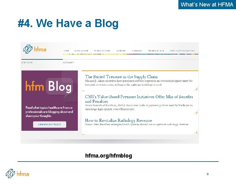 What’s New at HFMA #4. We Have a Blog hfma. org/hfmblog 9 