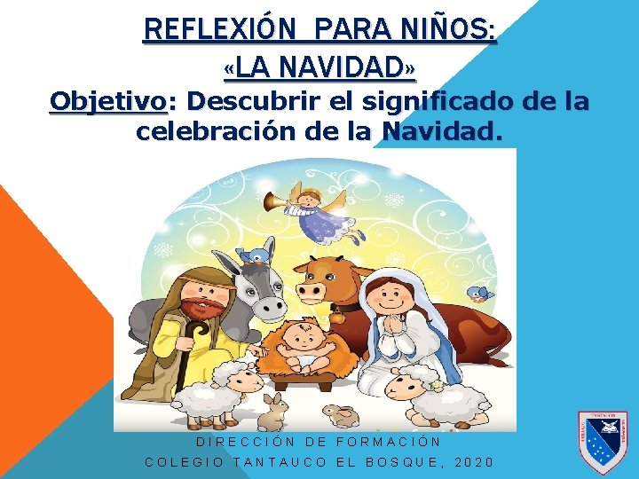REFLEXIÓN PARA NIÑOS: «LA NAVIDAD» Objetivo: Descubrir el significado de la celebración de la