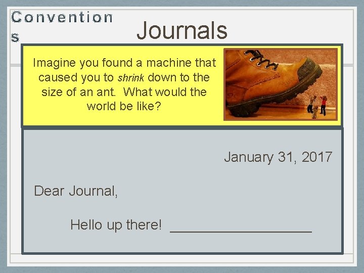 Journals Imagine you found a machine that caused you to shrink down to the