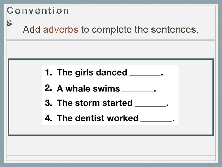 Add adverbs to complete the sentences. 