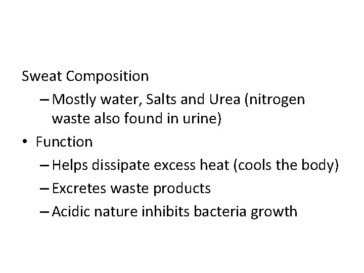 Sweat Composition – Mostly water, Salts and Urea (nitrogen waste also found in urine)