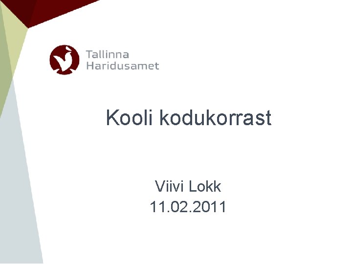 Kooli kodukorrast Viivi Lokk 11. 02. 2011 