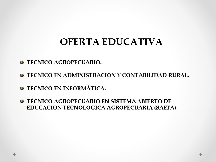 OFERTA EDUCATIVA TECNICO AGROPECUARIO. TECNICO EN ADMINISTRACION Y CONTABILIDAD RURAL. TECNICO EN INFORMÀTICA. TÉCNICO