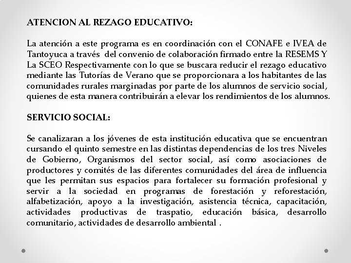 ATENCION AL REZAGO EDUCATIVO: La atención a este programa es en coordinación con el