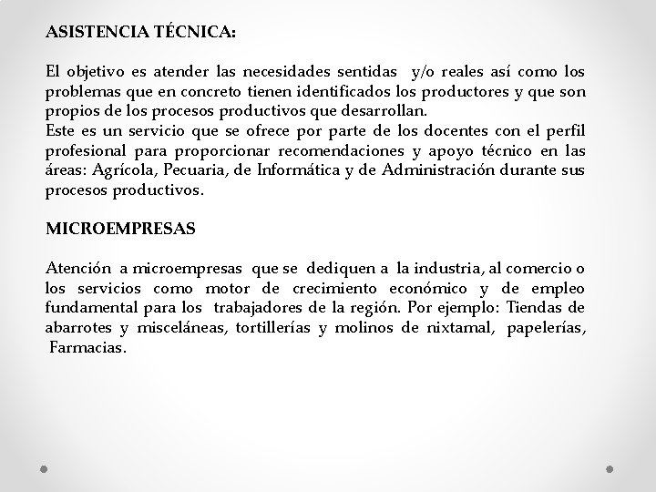 ASISTENCIA TÉCNICA: El objetivo es atender las necesidades sentidas y/o reales así como los