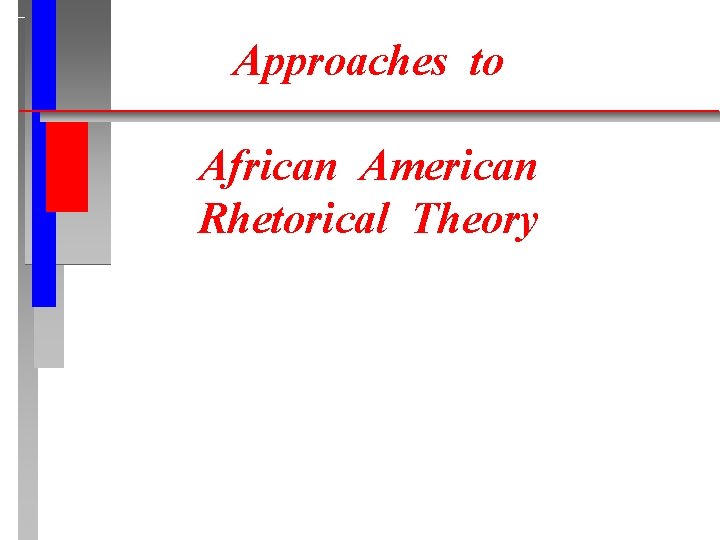 Approaches to African American Rhetorical Theory Some of