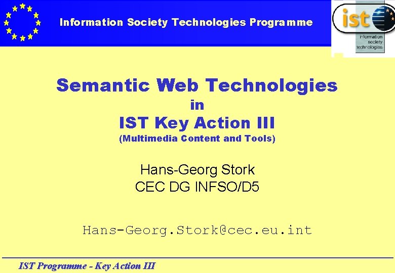 Information Society Technologies Programme Semantic Web Technologies in IST Key Action III (Multimedia Content