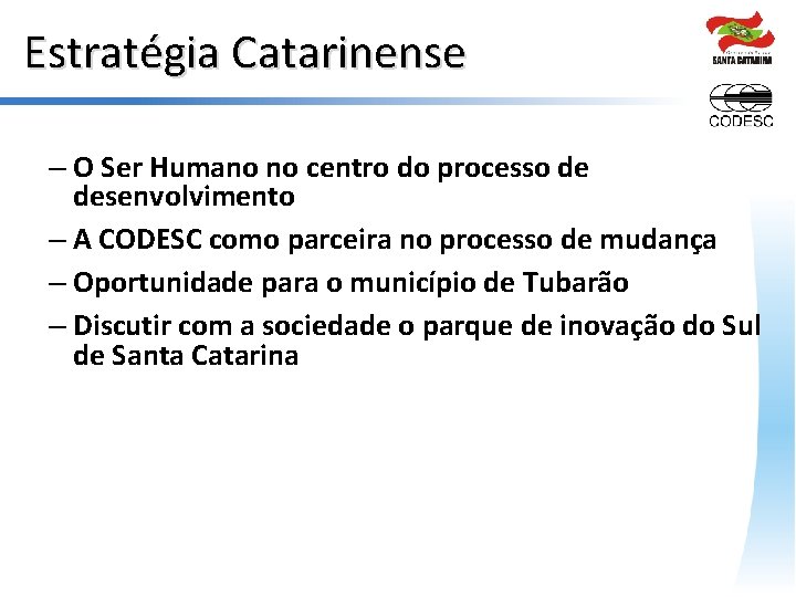 Estratégia Catarinense – O Ser Humano no centro do processo de desenvolvimento – A