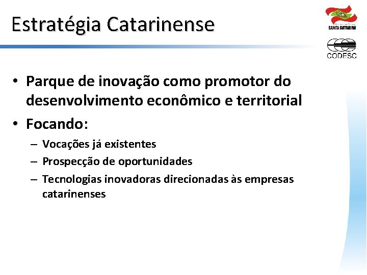 Estratégia Catarinense • Parque de inovação como promotor do desenvolvimento econômico e territorial •