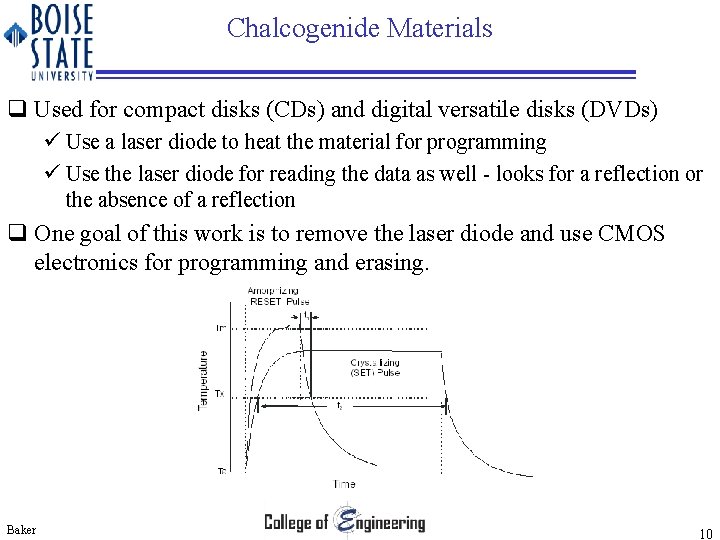 Chalcogenide Materials q Used for compact disks (CDs) and digital versatile disks (DVDs) ü