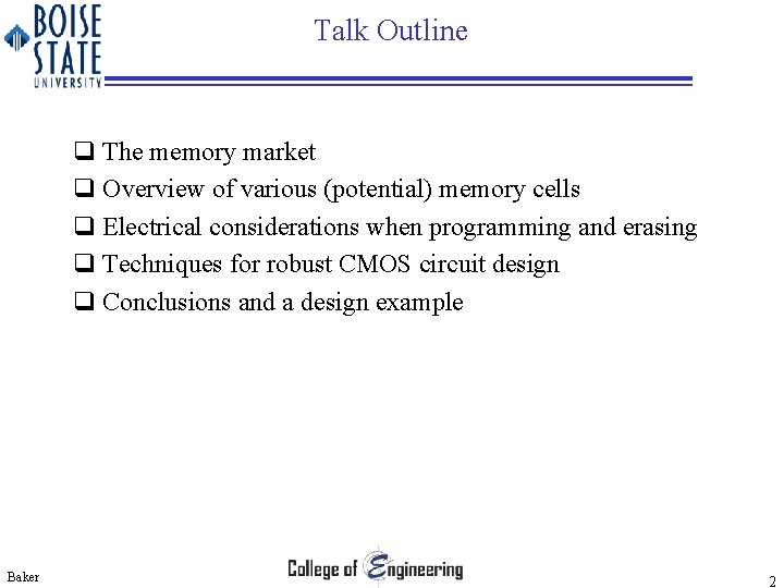 Talk Outline q The memory market q Overview of various (potential) memory cells q