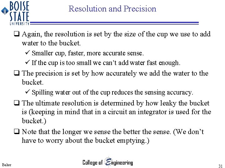 Resolution and Precision q Again, the resolution is set by the size of the