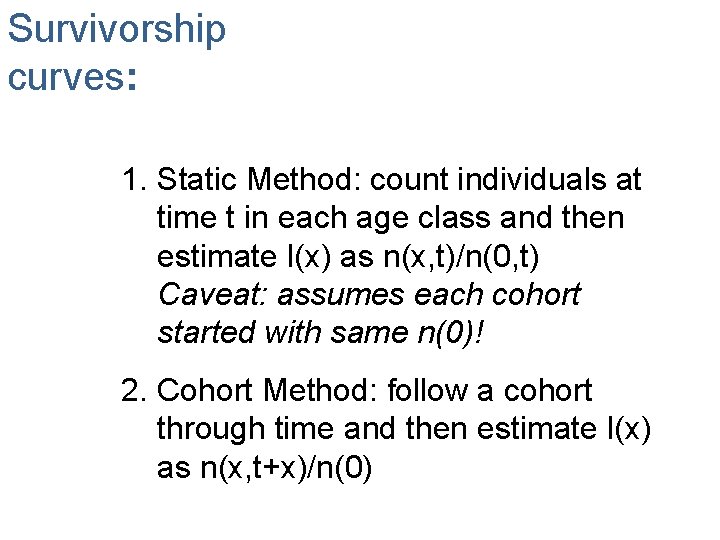 Survivorship curves: 1. Static Method: count individuals at time t in each age class