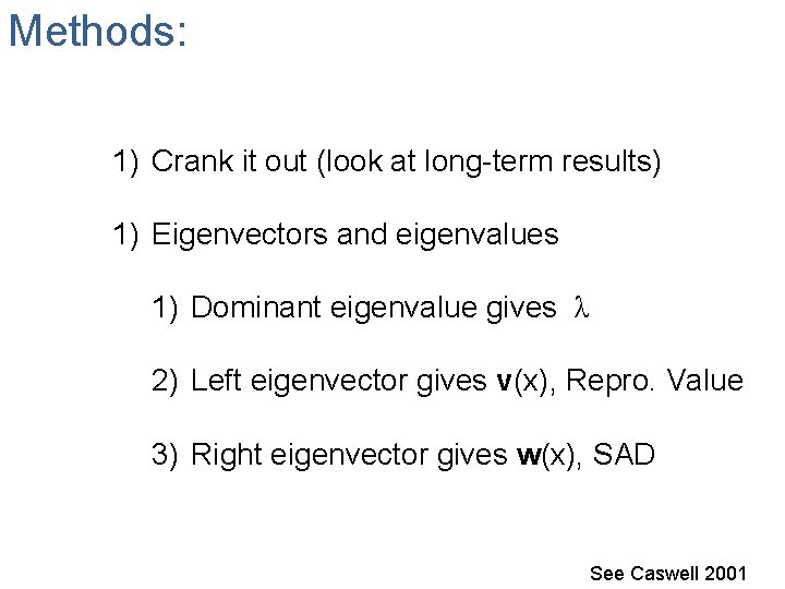 Methods: 1) Crank it out (look at long-term results) 1) Eigenvectors and eigenvalues 1)