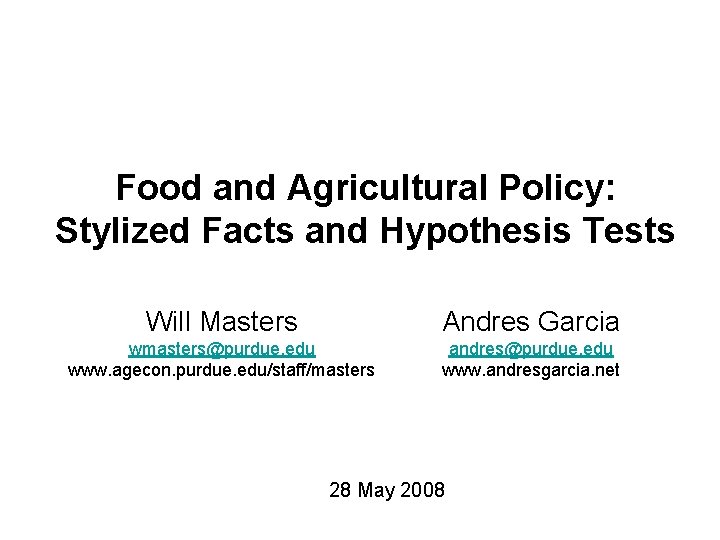 Food and Agricultural Policy: Stylized Facts and Hypothesis Tests Will Masters Andres Garcia wmasters@purdue.