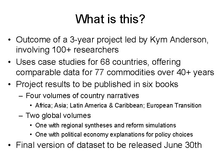 What is this? • Outcome of a 3 -year project led by Kym Anderson,