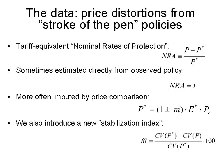 The data: price distortions from “stroke of the pen” policies • Tariff-equivalent “Nominal Rates