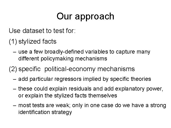 Our approach Use dataset to test for: (1) stylized facts – use a few