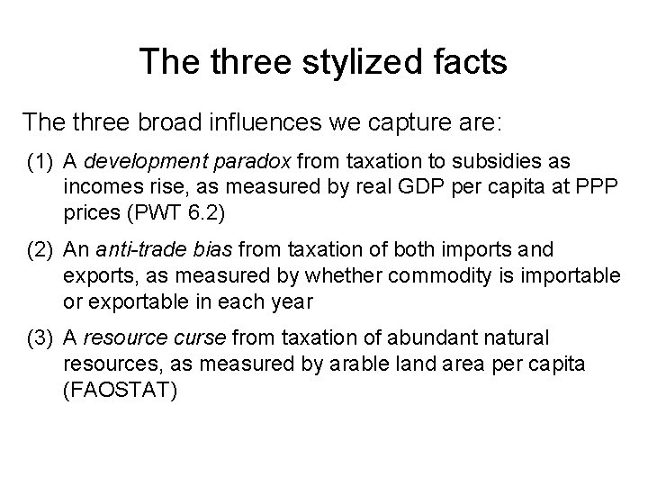 The three stylized facts The three broad influences we capture are: (1) A development