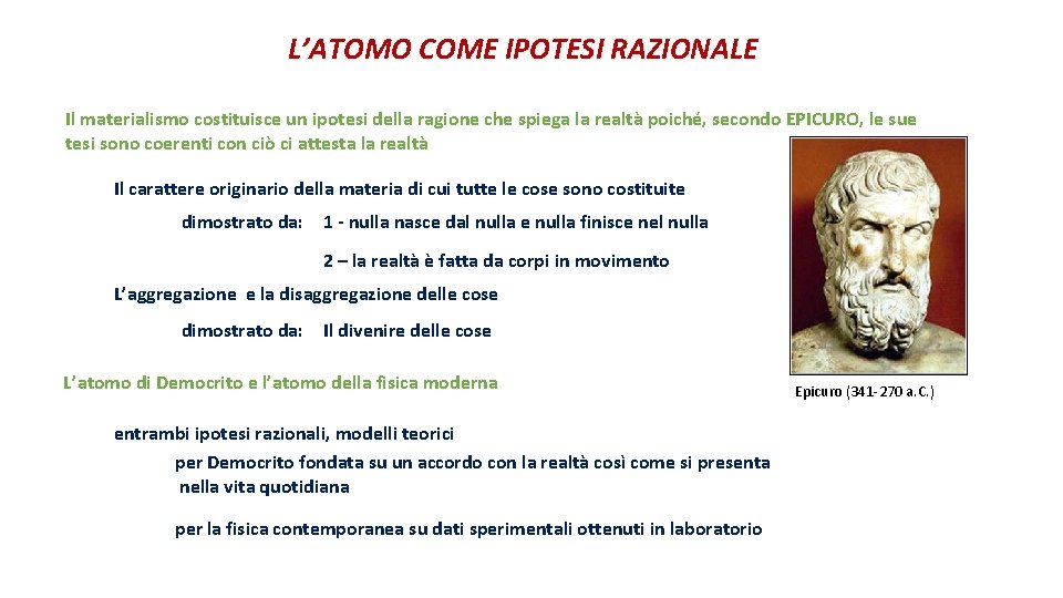 L’ATOMO COME IPOTESI RAZIONALE Il materialismo costituisce un ipotesi della ragione che spiega la