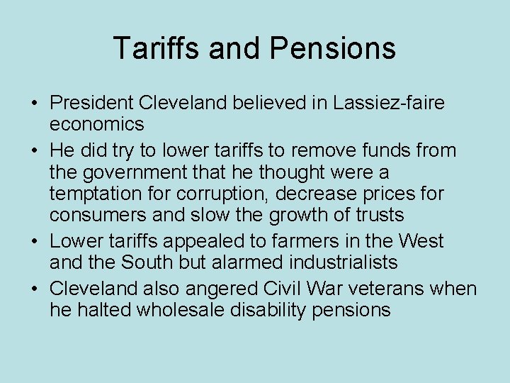 Tariffs and Pensions • President Cleveland believed in Lassiez-faire economics • He did try