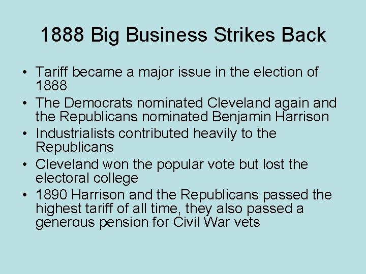 1888 Big Business Strikes Back • Tariff became a major issue in the election