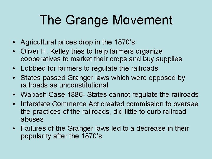 The Grange Movement • Agricultural prices drop in the 1870’s • Oliver H. Kelley