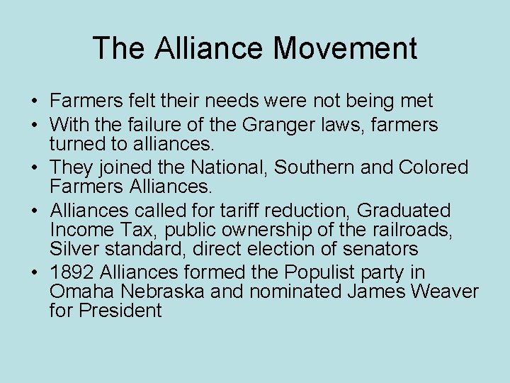 The Alliance Movement • Farmers felt their needs were not being met • With