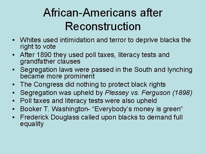 African-Americans after Reconstruction • Whites used intimidation and terror to deprive blacks the right