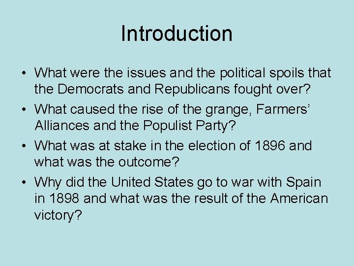 Introduction • What were the issues and the political spoils that the Democrats and