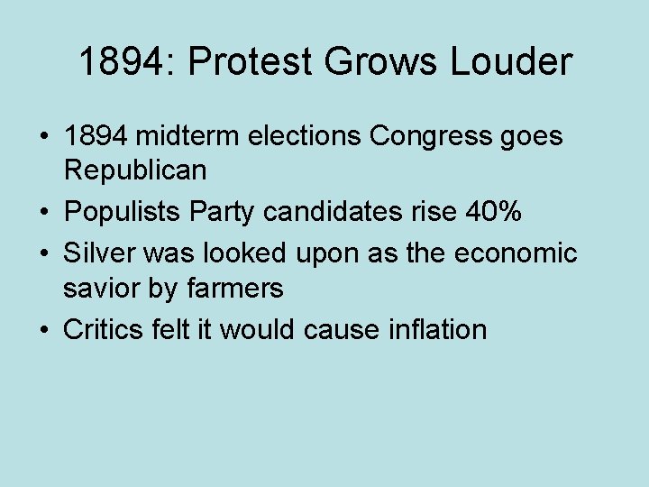 1894: Protest Grows Louder • 1894 midterm elections Congress goes Republican • Populists Party