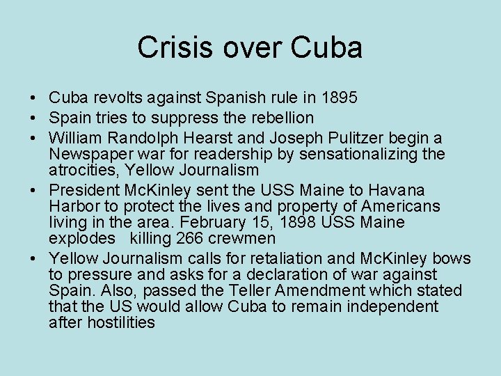 Crisis over Cuba • Cuba revolts against Spanish rule in 1895 • Spain tries