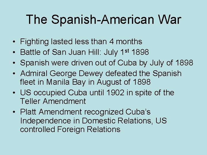 The Spanish-American War • • Fighting lasted less than 4 months Battle of San